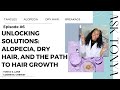 UNLOCKING SOLUTIONS: ALOPECIA, DRY HAIR, AND THE PATH TO HAIR GROWTH!