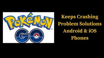 Pokemon Go App Keeps Crashing Problem Solutions Android & iOS Phones
