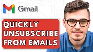 How To Quickly Unsubscribe From Emails In Gmail [2025 Guide]