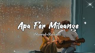 Apa Fer Milaange Lofi Slowedreverb Savi Kalhon Mine Included