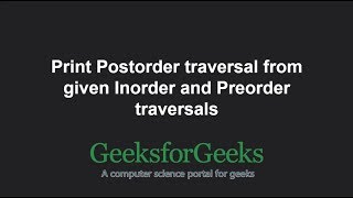 Print Postorder traversal from given Inorder and Preorder traversals | GeeksforGeeks