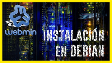 INSTALACIÓN y CONFIGURACIÓN de WEBMIN en DEBIAN 10