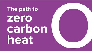 The path to zero carbon heat