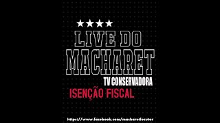 Live do Macharet - Isenção fiscal - para o bem de quem?