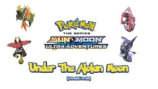 Pokémon Under The Alolan Moon (New Extended Version with Lyrics)