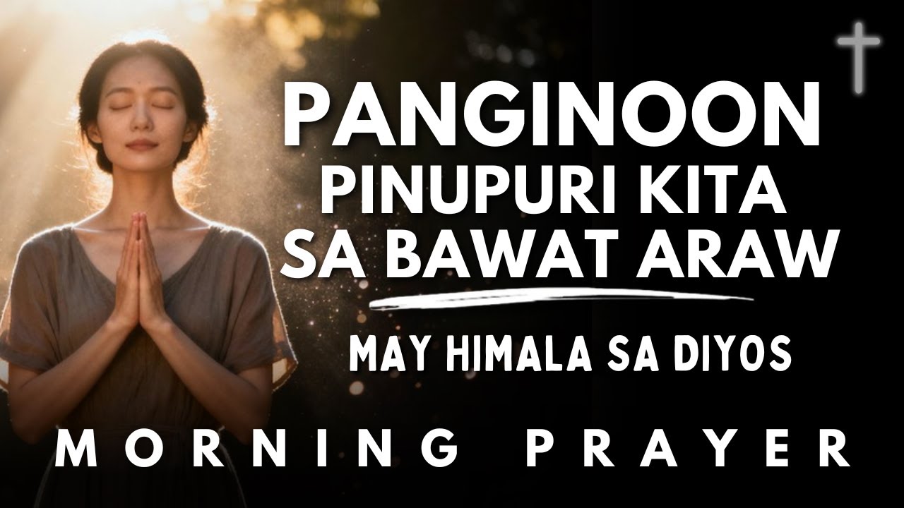 Powerful Morning Prayer ng Kagalingan, Proteksyon at Tagumpay sa Pangalan ni Hesus