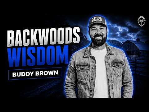 BUDDY BROWN | Backwoods Wisdom (Ep. 940)