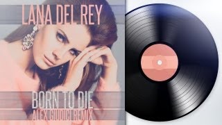 Lana Del Rey - Born to Die (Alex Giudici Remix)