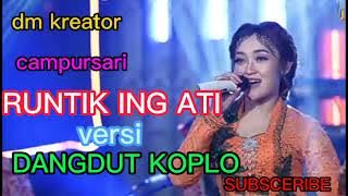 RUNTIK ING ATI  VERSI DANGDUT KOPLO CAMPURSARI