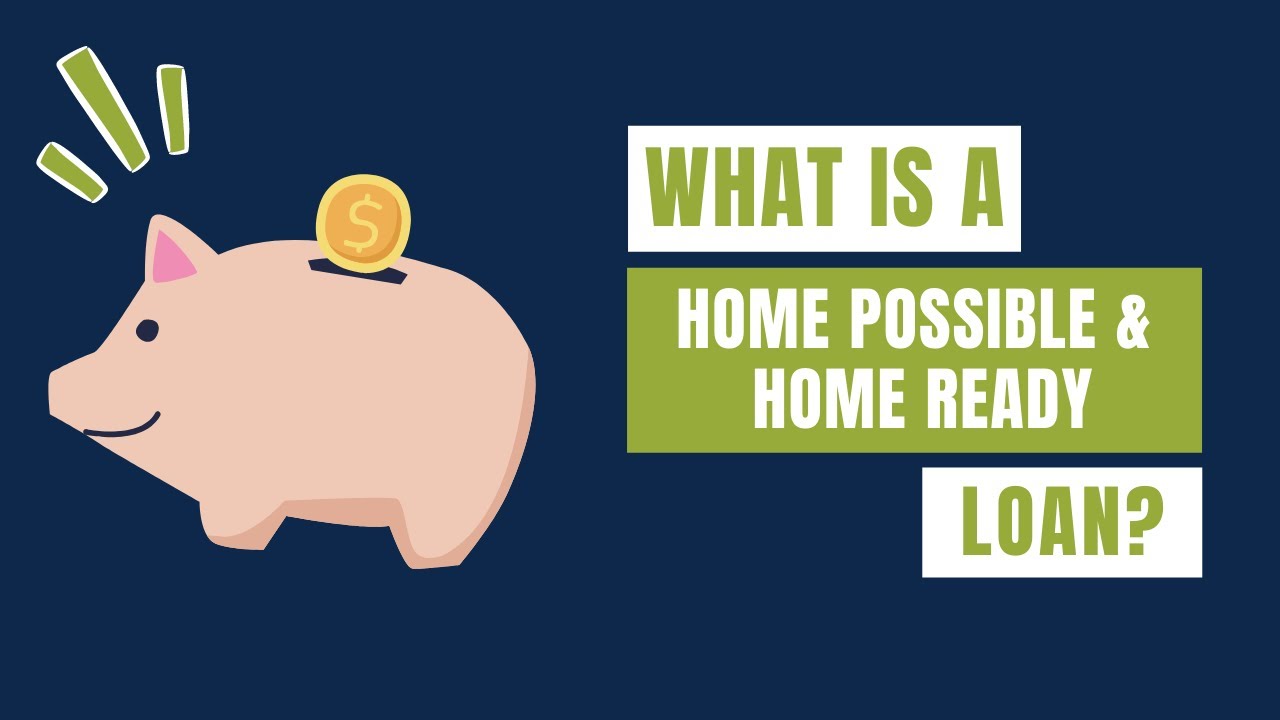 What Is A Home Possible or Home Ready Loan?