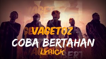 VAGETOZ-COBA BERTAHAN (LYRICK)