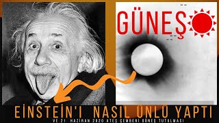 Einstein Nasıl Ünlü Oldu? - Ateş Çemberi Güneş Tutulması