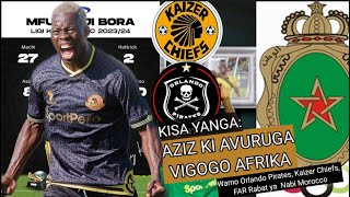 MBWADUKE: AZIZ KI AVURUGA VIGOGO KIBAO AFRIKA/ WAMO BELOUZDAD, FAR RABAT, KAIZER CHIEFS, ORLANDO...