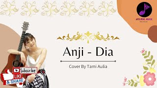 Anji - Dia I By Tami Aulia ( Lirik )