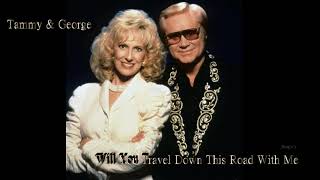 George Jones & Tammy Wynette  ~  "Will You Travel Down This Road With Me"