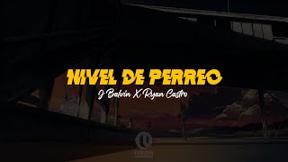 Nivel De Perreo 👅 | J Balvin X Ryan Castro | VIDEO LETRA/LYRICS