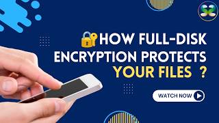 🔐 How Full Disk Encryption Protects Your Files 