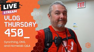 VLOG Thursday 450: Syncthing, DNS, and Homelab Q&A