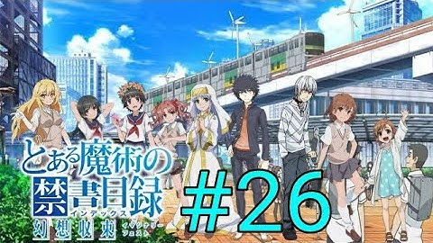 A Certain Magical Index Imaginary Fest episode 26 More New Character Story Mode Battle Enemy