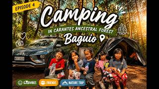 Episode 4 | Camping at Carantes Ancestral Forest, Baguio | A Weekend We Won't Forget