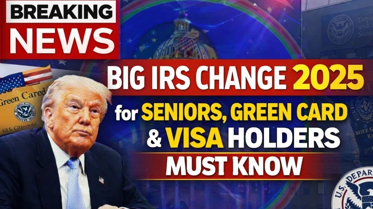 Big IRS Change 2025 for Seniors, Green Card & Visa Holders Must Know
