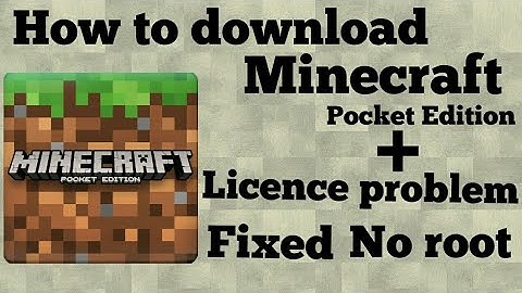 How to download Minecraft Pocket Edition + How to fix licence problem without root.