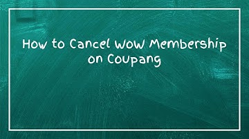 How to Cancel WoW Membership on Coupang