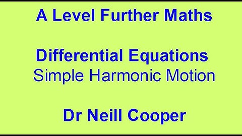 A Level Further Maths Simple Harmonic Motion