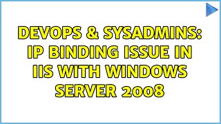 DevOps & SysAdmins: IP Binding Issue in IIS with Windows Server 2008 (3 Solutions!!) Profile