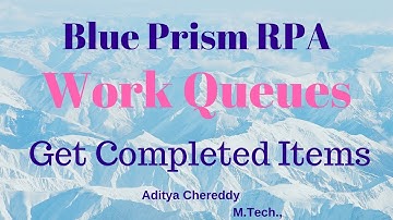 BluePrism RPA - Work Queues - Get Completed Items - BPWQ3010 - Aditya RPA Academy BTM Layout