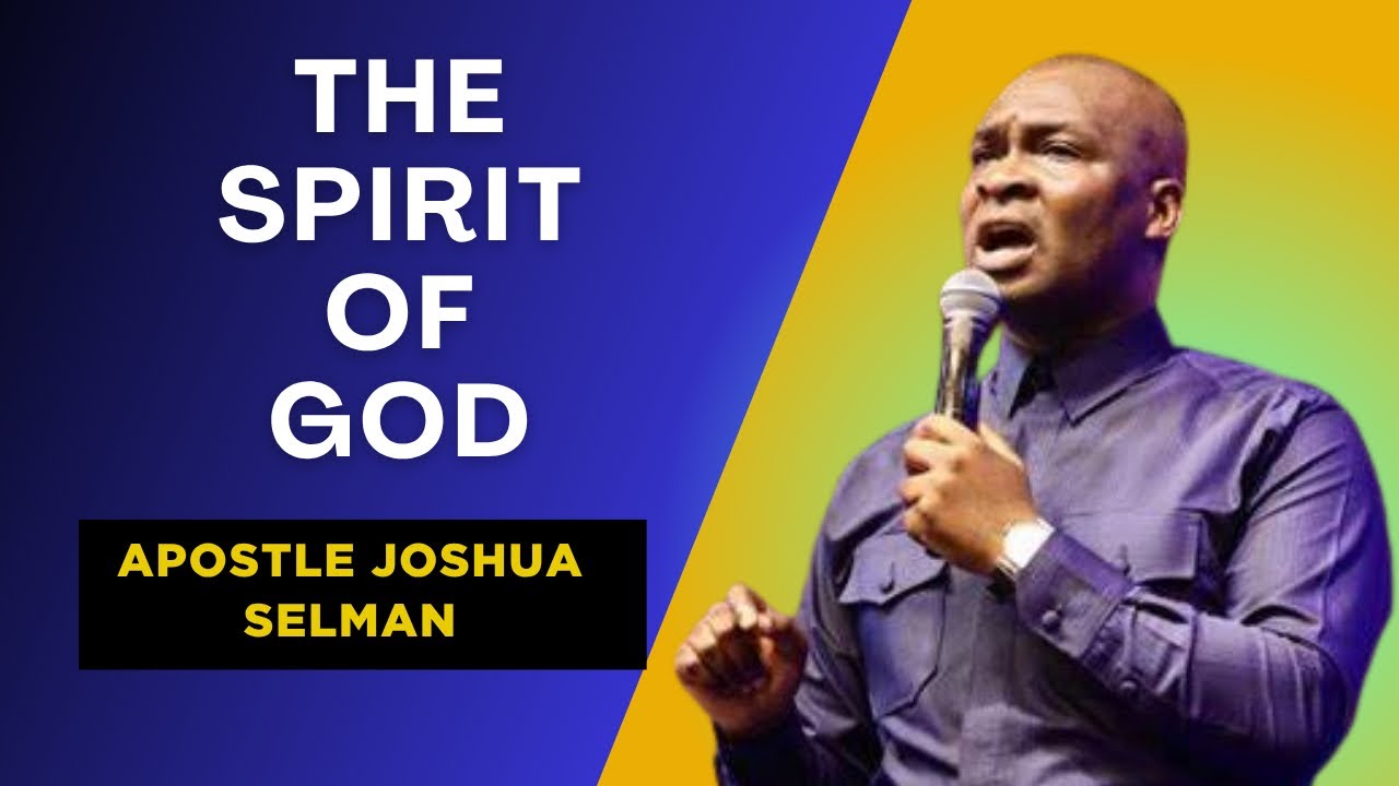 THE SPIRIT OF GOD BY APOSTLE JOSHUA SELMAN - YouTube