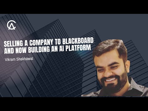 Vikram Shekhawat: Selling A Company To Blackboard And Now Building An AI Platform