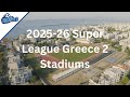 2025 26 Super League Greece 2 Stadiums 2025 26 Super League Greece 2 Stadiums