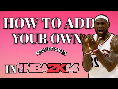 How to ADD your own soundtrack in NBA2K14 (2019 updated)