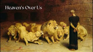 20240204 Sermon - Heaven's Over Us, Daniel 6