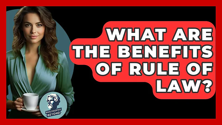 What Are The Benefits Of Rule Of Law? - Philosophy Beyond