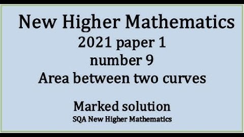 2021 Higher Mathematics Paper 1 no.9 Area between two curves