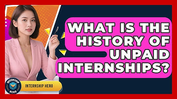 What Is The History Of Unpaid Internships? - Internship Hero