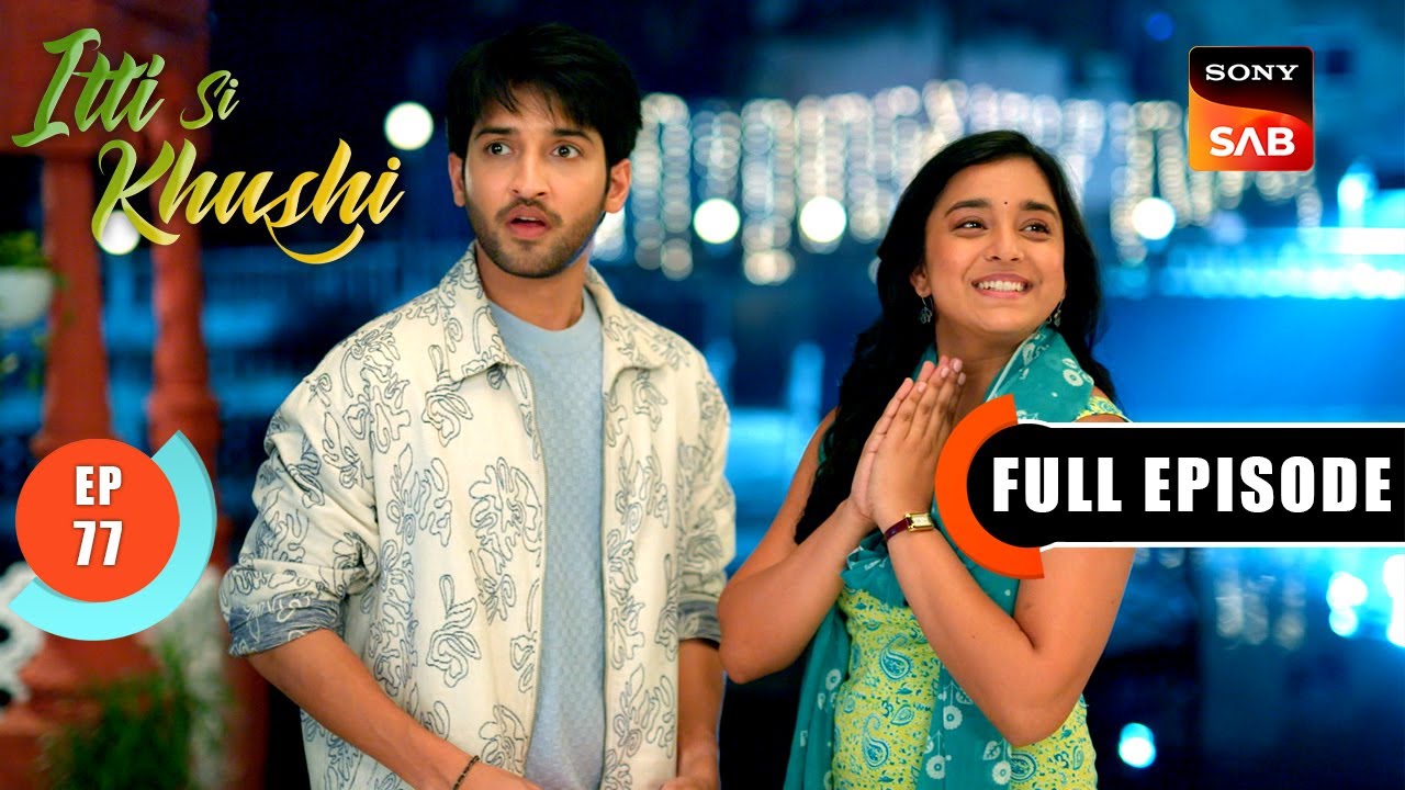 Anvita Ki Sagai Pakki Ho Gayi | Itti Si Khushi | Ep 77 | Full Episode | 14 Nov 2025