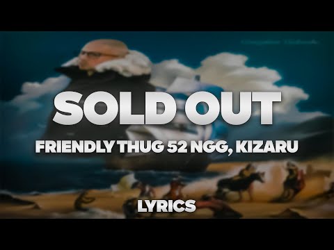 FRIENDLY THUG 52 NGG, kizaru - Sold Out | ТЕКСТ ПЕСНИ | lyrics | СИНГЛ |