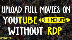 How To Upload Full Movies On YouTube Without Rdp