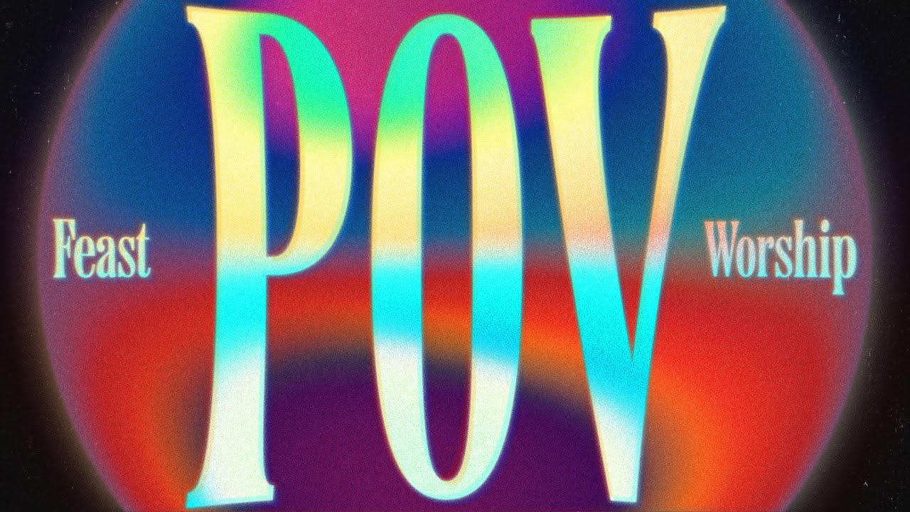 Watch POV - Feast Worship (Official Lyric Video) on YouTube Watch POV - Feast Worship (Official Lyric Video) on YouTube