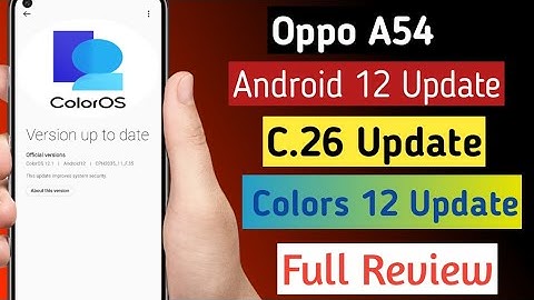 Oppo A54 Android 12 Update Date | Oppo A54 C.26 Update Review | Oppo A54 Colors 12 Update Date