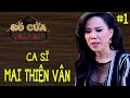 🔴 Ca sĩ Mai Thiên Vân :  Từ cuộc sống thủa nhỏ xa mẹ để rồi trở thành người nổi tiếng | PHẦN 1