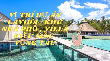 La Vida Residences❤️ Giới Thiệu Vị Trí Dự Án✅ Khu Biệt Thự Vườn - Nhà Phố Cao Cấp Vũng Tàu🌼 Tập 2