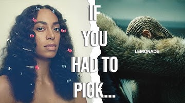 ‘If You Had To Pick’...A Seat At The Table Vs Lemonade