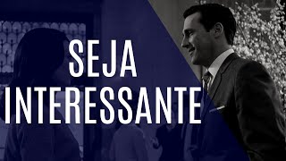 Como Seduzir Uma Mulher DESPERTANDO DESEJO [Seja Interessante] · Postura de Homem