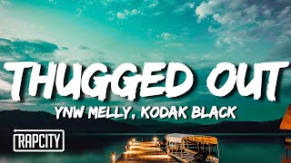 YNW Melly - Thugged Out (Lyrics) ft. Kodak Black