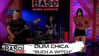 Dum Chica Such A Witch En Vivo Baso Stream