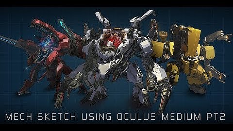 MECH SKETCH USING OCULUS MEDIUM PT2